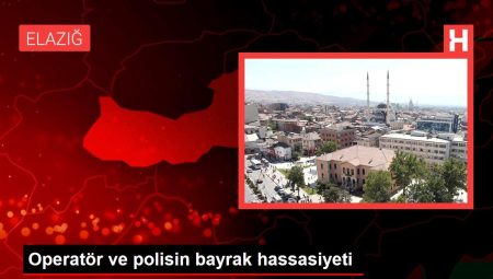 Operatör ve polisin bayrak hassasiyeti